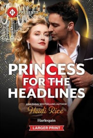 Title: Princess for the Headlines, Author: Heidi Rice