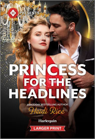 Title: Princess for the Headlines, Author: Heidi Rice