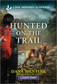 Title: Hunted on the Trail, Author: Dana Mentink