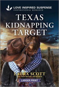 Title: Texas Kidnapping Target, Author: Laura Scott