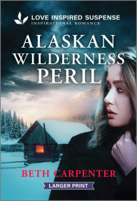 Title: Alaskan Wilderness Peril, Author: Beth Carpenter