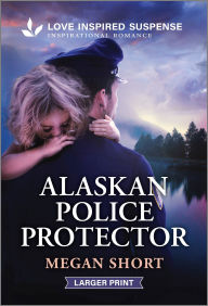 Title: Alaskan Police Protector, Author: Megan Short