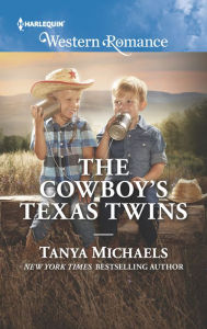 Title: The Cowboy's Texas Twins, Author: Tanya Michaels