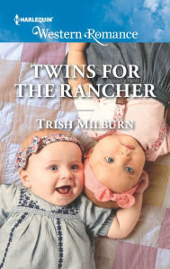 Title: Twins for the Rancher, Author: Trish Milburn