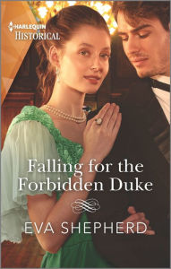 Title: Falling for the Forbidden Duke, Author: Eva Shepherd