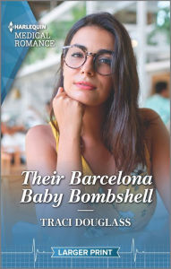 Title: Their Barcelona Baby Bombshell, Author: Traci Douglass