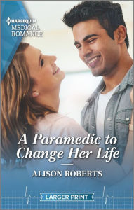 Title: A Paramedic to Change Her Life, Author: Alison Roberts