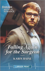 Title: Falling Again for the Surgeon, Author: Karin Baine