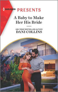 Title: A Baby to Make Her His Bride, Author: Dani Collins