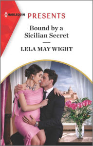 Title: Bound by a Sicilian Secret, Author: Lela May Wight