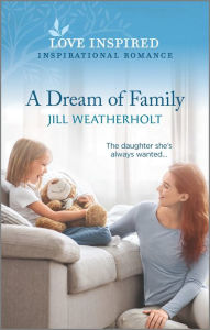 Free mobipocket books download A Dream of Family 9781335758668 by Jill Weatherholt RTF CHM