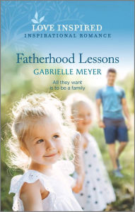 Title: Fatherhood Lessons, Author: Gabrielle Meyer