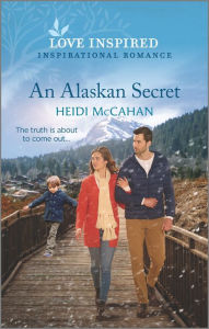An Alaskan Secret: An Uplifting Inspirational Romance
