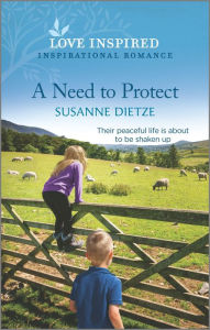 Free books for downloading to kindle A Need to Protect: An Uplifting Inspirational Romance 9781335759252 PDF by Susanne Dietze