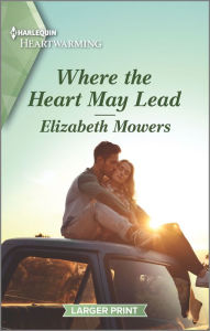 Book download online read Where the Heart May Lead: A Clean Romance 9781335889751  by Elizabeth Mowers in English