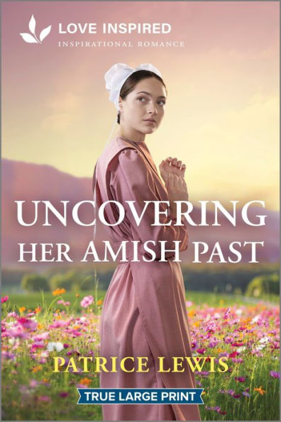 Uncovering Her Amish Past: An Uplifting Inspirational Romance