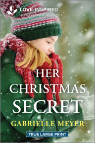 Title: Her Christmas Secret: An Uplifting Inspirational Romance, Author: Gabrielle Meyer