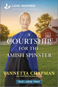 Title: A Courtship for the Amish Spinster: An Uplifting Inspirational Romance, Author: Vannetta Chapman