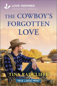 The Cowboy's Forgotten Love: An Uplifting Inspirational Romance