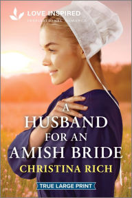 Title: A Husband for an Amish Bride: An Uplifting Inspirational Romance, Author: Christina Rich