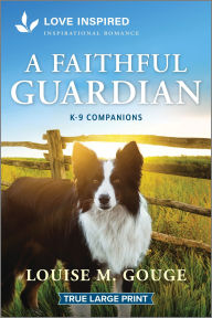 Title: A Faithful Guardian: An Uplifting Inspirational Romance, Author: Louise M. Gouge