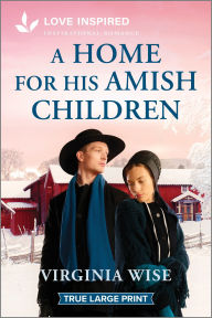 Title: A Home for His Amish Children: An Uplifting Inspirational Romance, Author: Virginia Wise