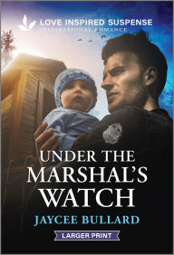 Title: Under the Marshal's Watch, Author: Jaycee Bullard