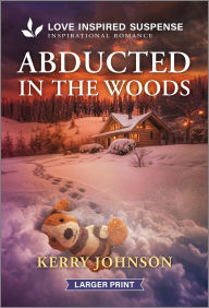 Title: Abducted in the Woods, Author: Kerry Johnson