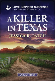 Title: A Killer in Texas, Author: Jessica R. Patch
