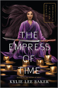 Download free ebooks for free The Empress of Time by Kylie Lee Baker, Kylie Lee Baker (English Edition) 9781335915856