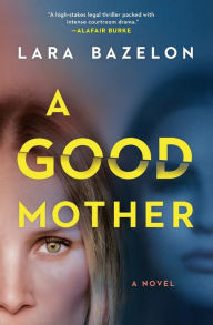 Textbooks download for free A Good Mother: A Novel in English by Lara Bazelon