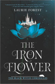 Title: The Iron Flower (Black Witch Chronicles Series #2), Author: Laurie Forest