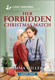 Title: Her Forbidden Christmas Match: An Uplifting Inspirational Romance, Author: Emma Miller