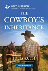 Title: The Cowboy's Inheritance: An Uplifting Inspirational Romance, Author: Julia Ruth