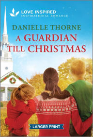 E book pdf gratis download A Guardian Till Christmas: An Uplifting Inspirational Romance 9781335936868