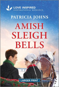 Title: Amish Sleigh Bells: An Uplifting Inspirational Romance, Author: Patricia Johns