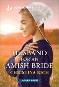 Title: A Husband for an Amish Bride: An Uplifting Inspirational Romance, Author: Christina Rich