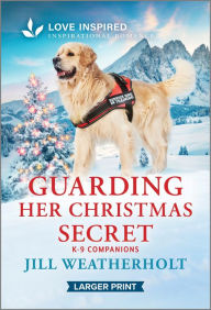 Title: Guarding Her Christmas Secret: An Uplifting Inspirational Romance, Author: Jill Weatherholt