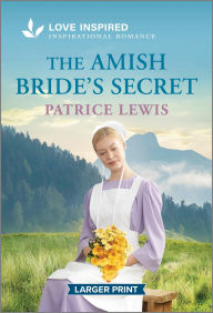 Title: The Amish Bride's Secret: An Uplifting Inspirational Romance, Author: Patrice Lewis