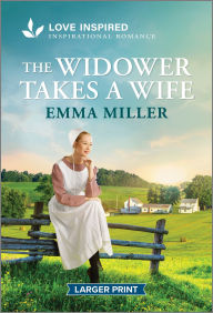 Title: The Widower Takes a Wife: An Uplifting Inspirational Romance, Author: Emma Miller