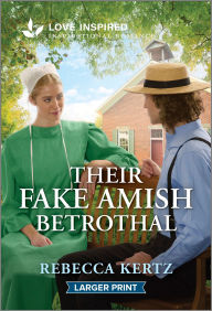 Title: Their Fake Amish Betrothal: An Uplifting Inspirational Romance, Author: Rebecca Kertz