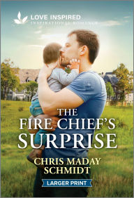 Title: The Fire Chief's Surprise: An Uplifting Inspirational Romance, Author: Chris Maday Schmidt
