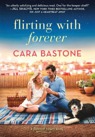 Title: Flirting with Forever, Author: Cara Bastone