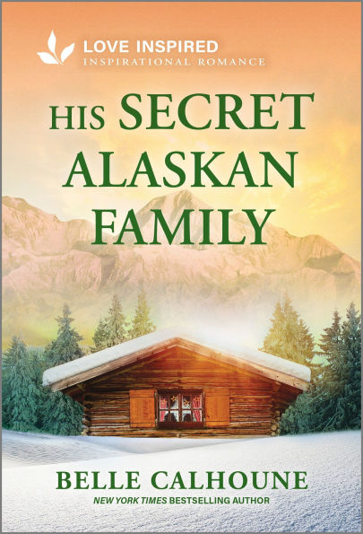 His Secret Alaskan Family: An Uplifting Inspirational Romance