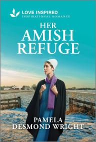 Title: Her Amish Refuge: An Uplifting Inspirational Romance, Author: Pamela Desmond Wright
