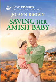 Title: Saving Her Amish Baby: An Uplifting Inspirational Romance, Author: Jo Ann Brown