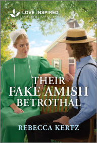 Title: Their Fake Amish Betrothal: An Uplifting Inspirational Romance, Author: Rebecca Kertz