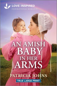 Title: An Amish Baby in Her Arms: An Uplifting Inspirational Romance, Author: Patricia Johns