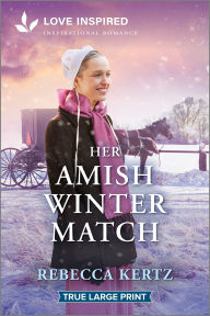 Title: Her Amish Winter Match: An Uplifting Inspirational Romance, Author: Rebecca Kertz
