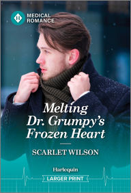 Title: Melting Dr. Grumpy's Frozen Heart, Author: Scarlet Wilson